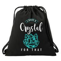 I Have A Crystal For That Drawstring Bag
