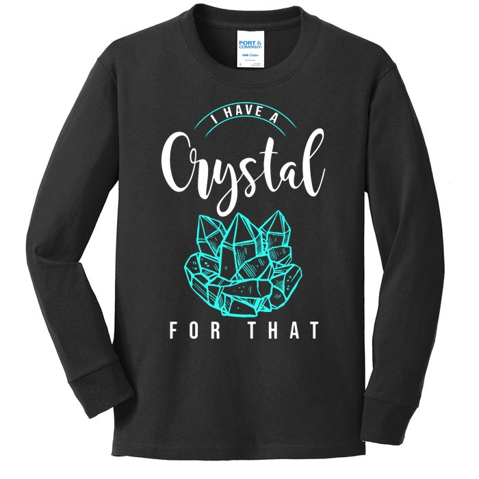 I Have A Crystal For That Kids Long Sleeve Shirt