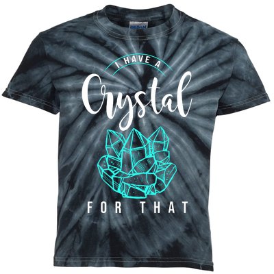 I Have A Crystal For That Kids Tie-Dye T-Shirt