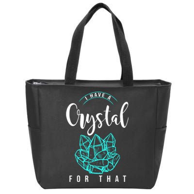 I Have A Crystal For That Zip Tote Bag