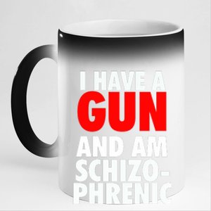 I Have A Gun And Am Schizophrenic 11oz Black Color Changing Mug