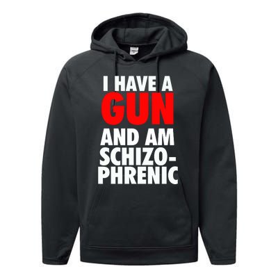 I Have A Gun And Am Schizophrenic Performance Fleece Hoodie