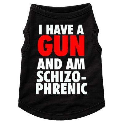 I Have A Gun And Am Schizophrenic Doggie Tank