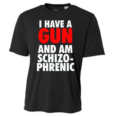 I Have A Gun And Am Schizophrenic Cooling Performance Crew T-Shirt