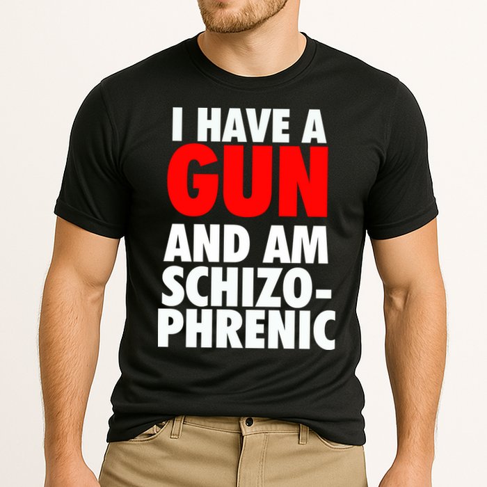 I Have A Gun And Am Schizophrenic Performance Shirt