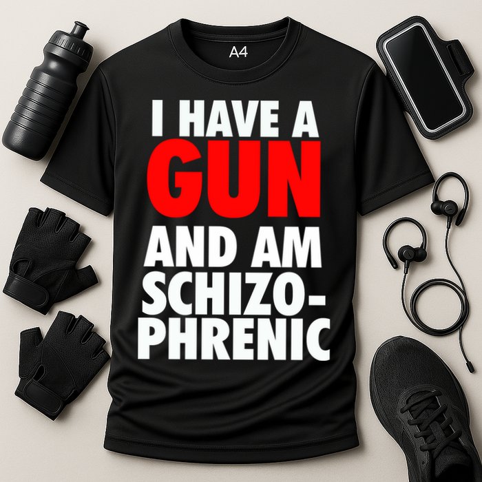 I Have A Gun And Am Schizophrenic Performance Shirt