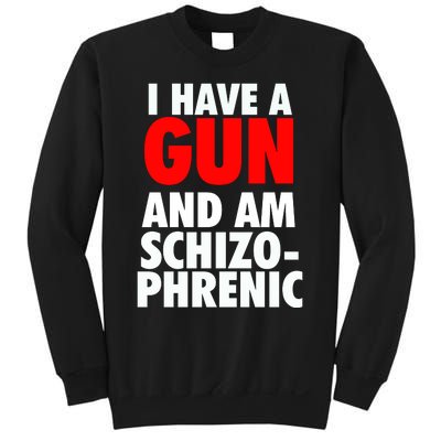 I Have A Gun And Am Schizophrenic Sweatshirt