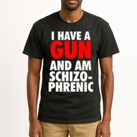 I Have A Gun And Am Schizophrenic Tall T-Shirt
