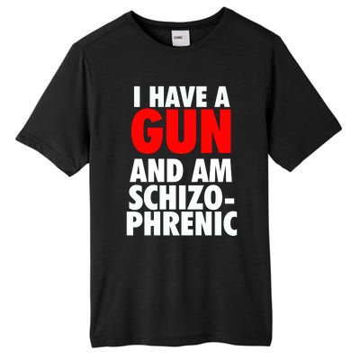 I Have A Gun And Am Schizophrenic Tall Fusion ChromaSoft Performance T-Shirt