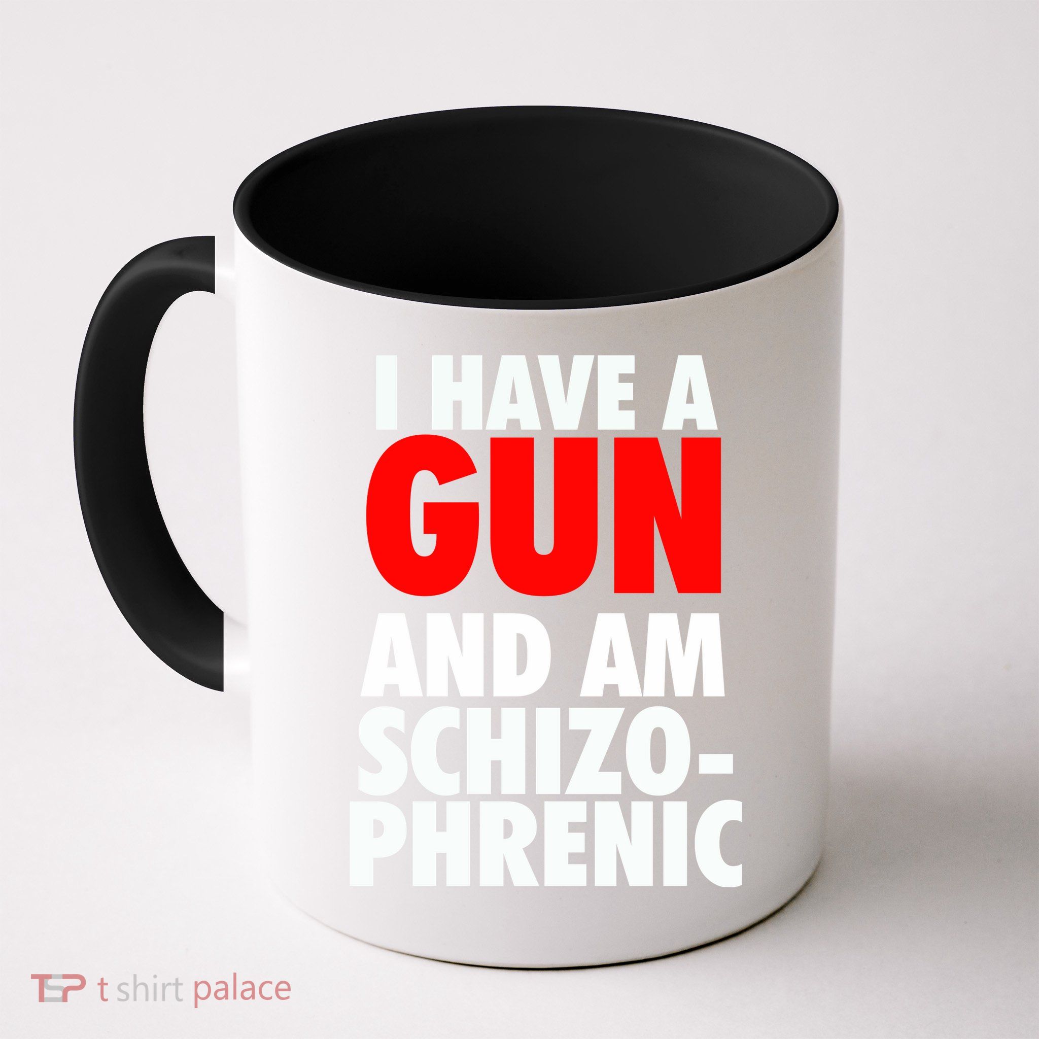 I Have A Gun And Am Schizophrenic Mug