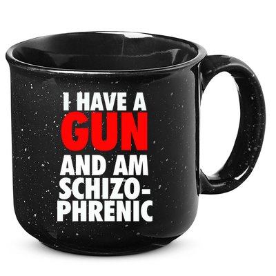 I Have A Gun And Am Schizophrenic 15oz Campfire Ceramic Mug