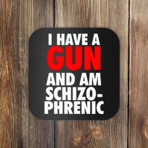 I Have A Gun And Am Schizophrenic Coaster