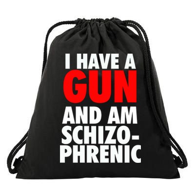I Have A Gun And Am Schizophrenic Drawstring Bag