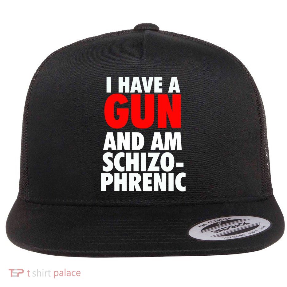 I Have A Gun And Am Schizophrenic Flatbill Hat