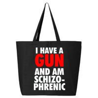 I Have A Gun And Am Schizophrenic 25L Jumbo Tote