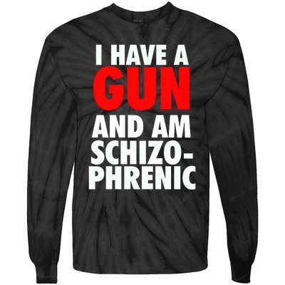 I Have A Gun And Am Schizophrenic Tie-Dye Long Sleeve Shirt