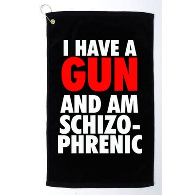 I Have A Gun And Am Schizophrenic Golf Towel