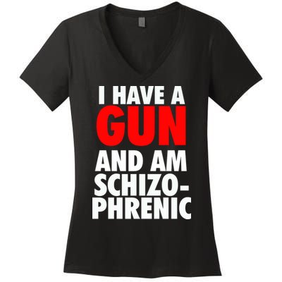 I Have A Gun And Am Schizophrenic Women's V-Neck T-Shirt
