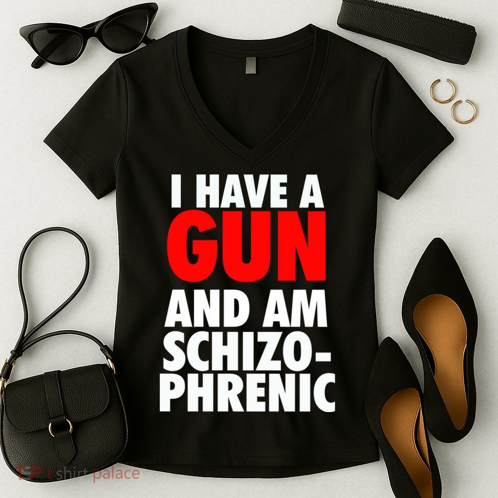 I Have A Gun And Am Schizophrenic Women's V-Neck T-Shirt