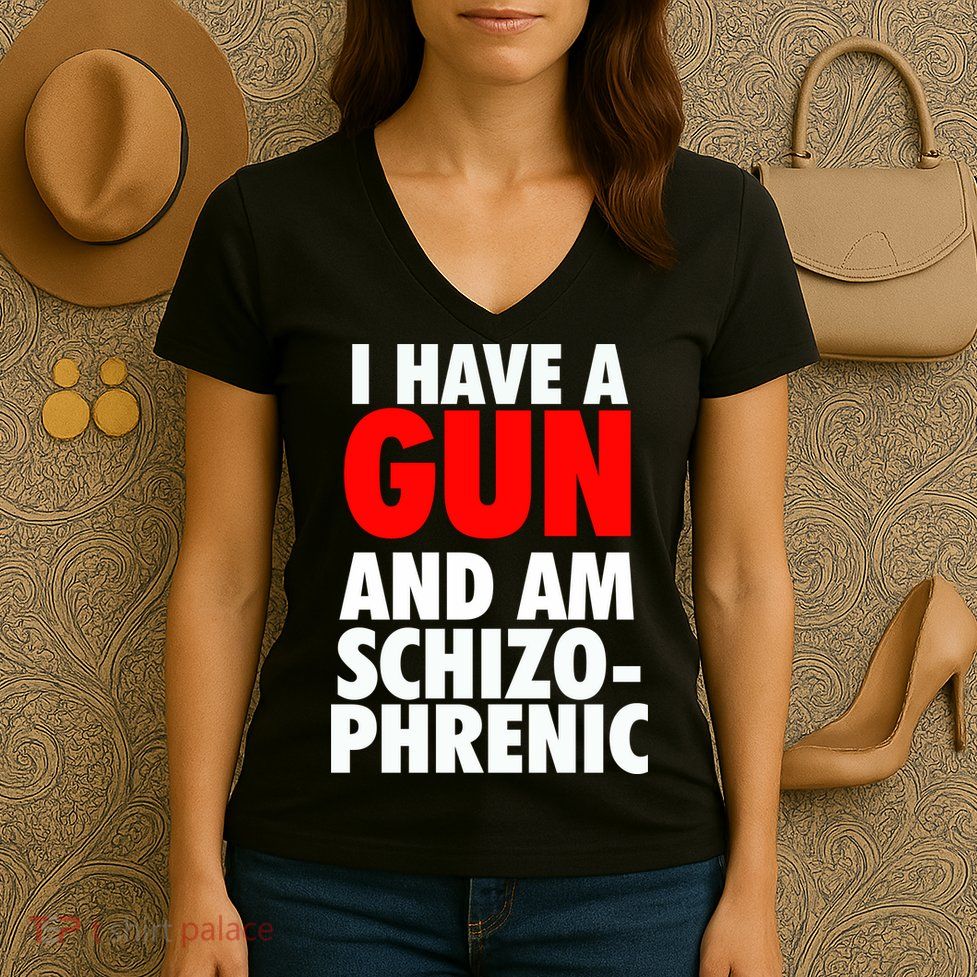 I Have A Gun And Am Schizophrenic Women's V-Neck T-Shirt