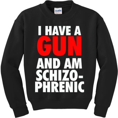 I Have A Gun And Am Schizophrenic Kids Sweatshirt