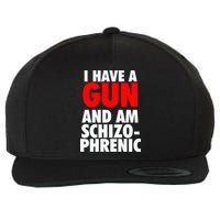 I Have A Gun And Am Schizophrenic Wool Snapback Cap