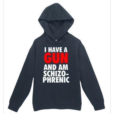 I Have A Gun And Am Schizophrenic Urban Pullover Hoodie