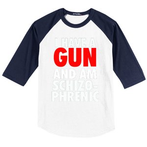 I Have A Gun And Am Schizophrenic Baseball Sleeve Shirt