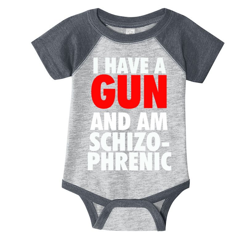 I Have A Gun And Am Schizophrenic Infant Baby Jersey Bodysuit