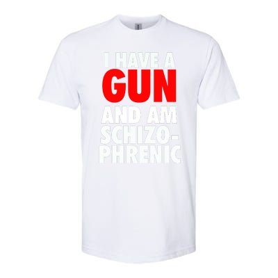 I Have A Gun And Am Schizophrenic Softstyle CVC T-Shirt