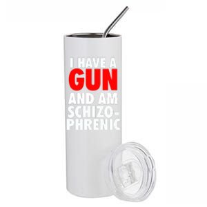 I Have A Gun And Am Schizophrenic Stainless Steel Tumbler