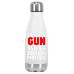 I Have A Gun And Am Schizophrenic Stainless Steel Insulated Water Bottle