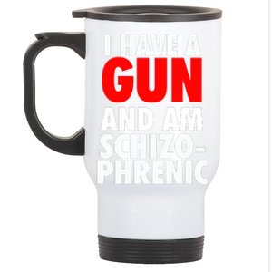 I Have A Gun And Am Schizophrenic Stainless Steel Travel Mug