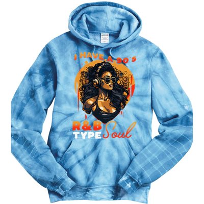 I Have A 90S R&B Type Soul Music Lover Tie Dye Hoodie