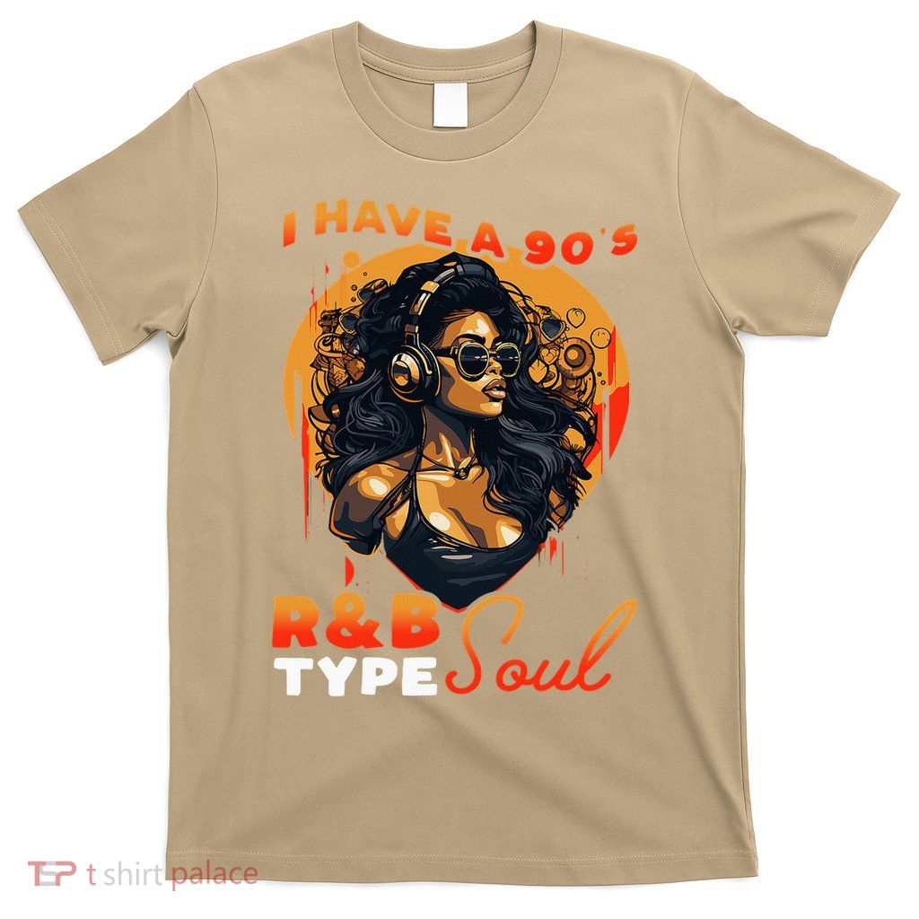 I Have A 90S R&B Type Soul Music Lover T-Shirt