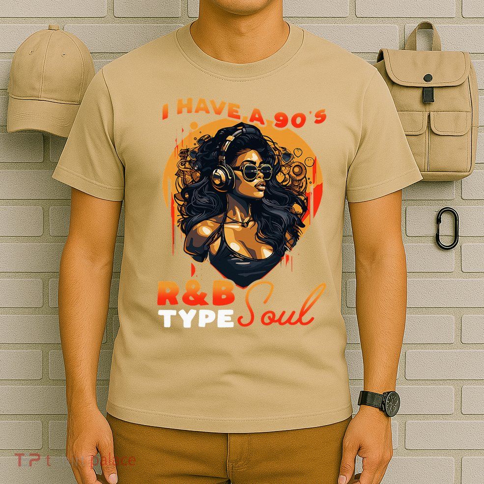 I Have A 90S R&B Type Soul Music Lover T-Shirt