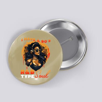 I Have A 90S R&B Type Soul Music Lover Button