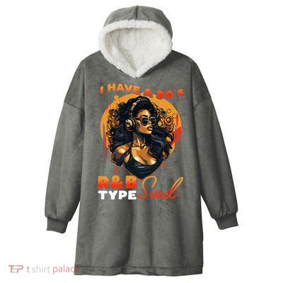 I Have A 90S R&B Type Soul Music Lover Hooded Wearable Blanket