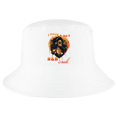 I Have A 90S R&B Type Soul Music Lover Cool Comfort Performance Bucket Hat