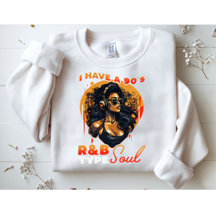 I Have A 90S R&B Type Soul Music Lover Sweatshirt
