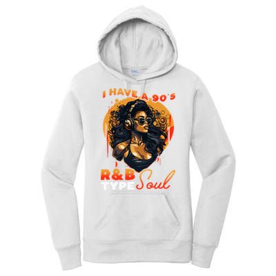 I Have A 90S R&B Type Soul Music Lover Women's Pullover Hoodie