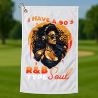 I Have A 90S R&B Type Soul Music Lover Golf Towel