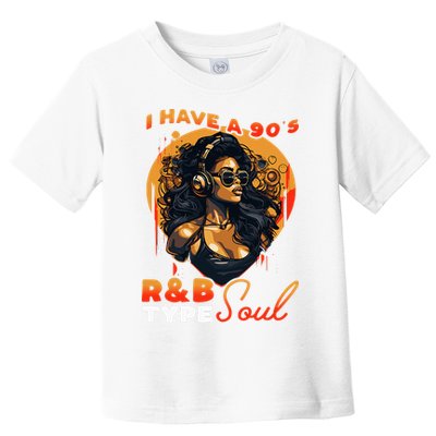 I Have A 90S R&B Type Soul Music Lover Toddler T-Shirt