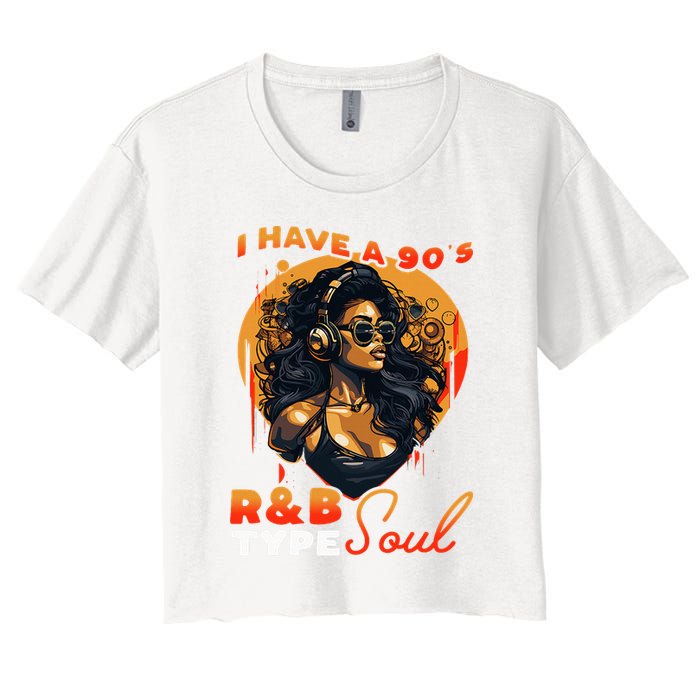 I Have A 90S R&B Type Soul Music Lover Crop Top