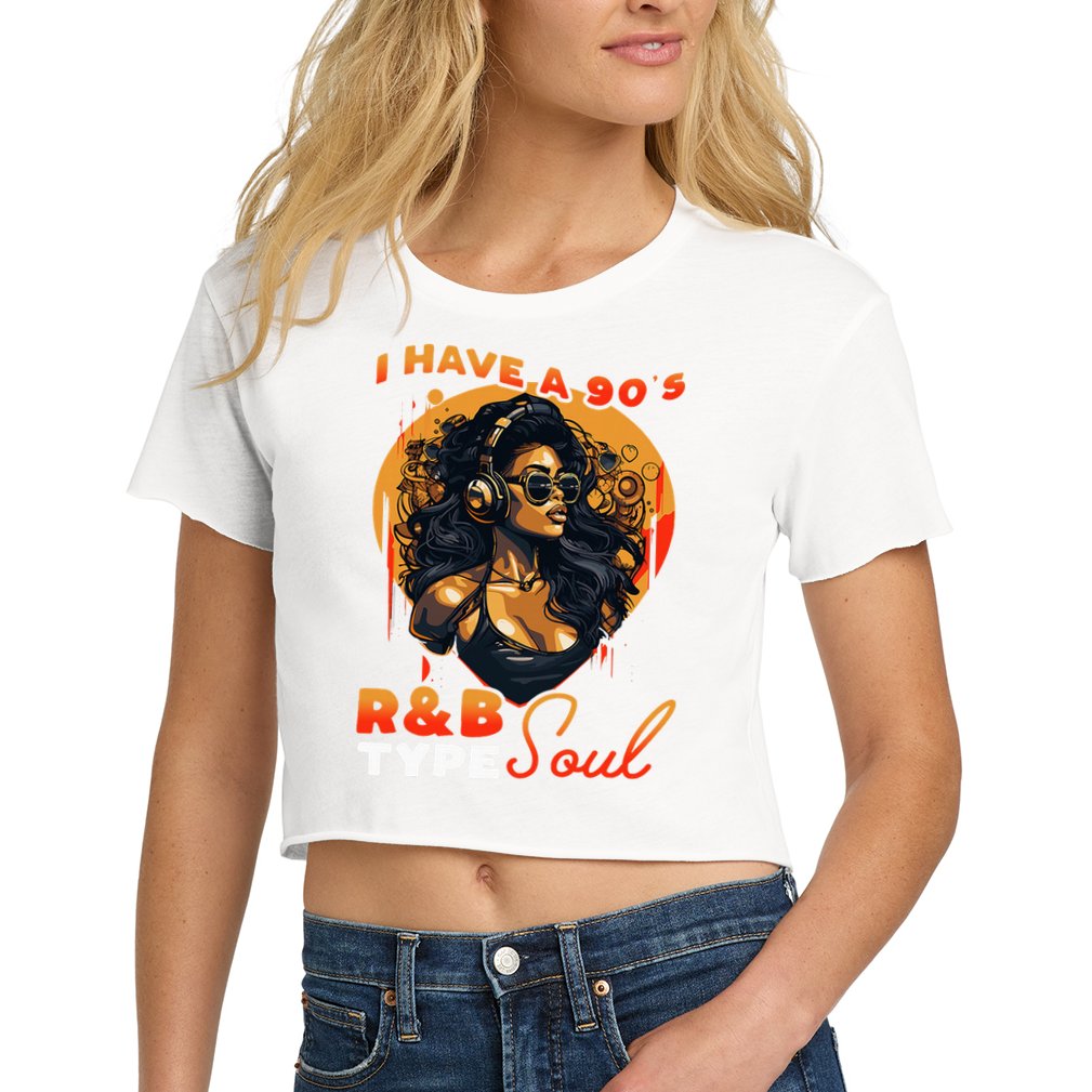 I Have A 90S R&B Type Soul Music Lover Crop Top