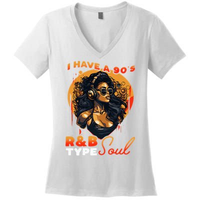 I Have A 90S R&B Type Soul Music Lover Women's V-Neck T-Shirt