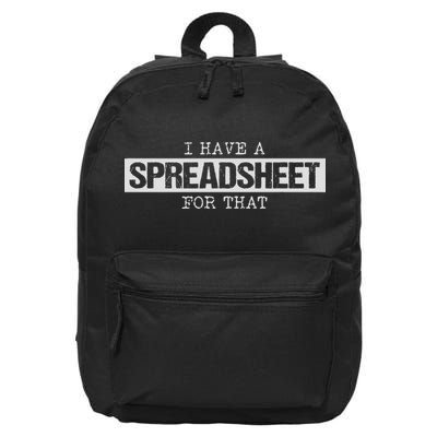 I Have A Spreadsheet For That Funny Nerd Geek Humor Gift 16 in Basic Backpack