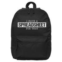 I Have A Spreadsheet For That Funny Nerd Geek Humor Gift 16 in Basic Backpack