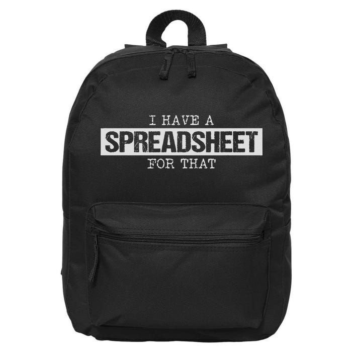 I Have A Spreadsheet For That Funny Nerd Geek Humor Gift 16 in Basic Backpack