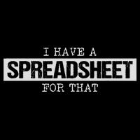 I Have A Spreadsheet For That Funny Nerd Geek Humor Gift Poster